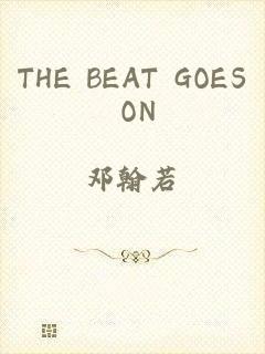 THE BEAT GOES ON